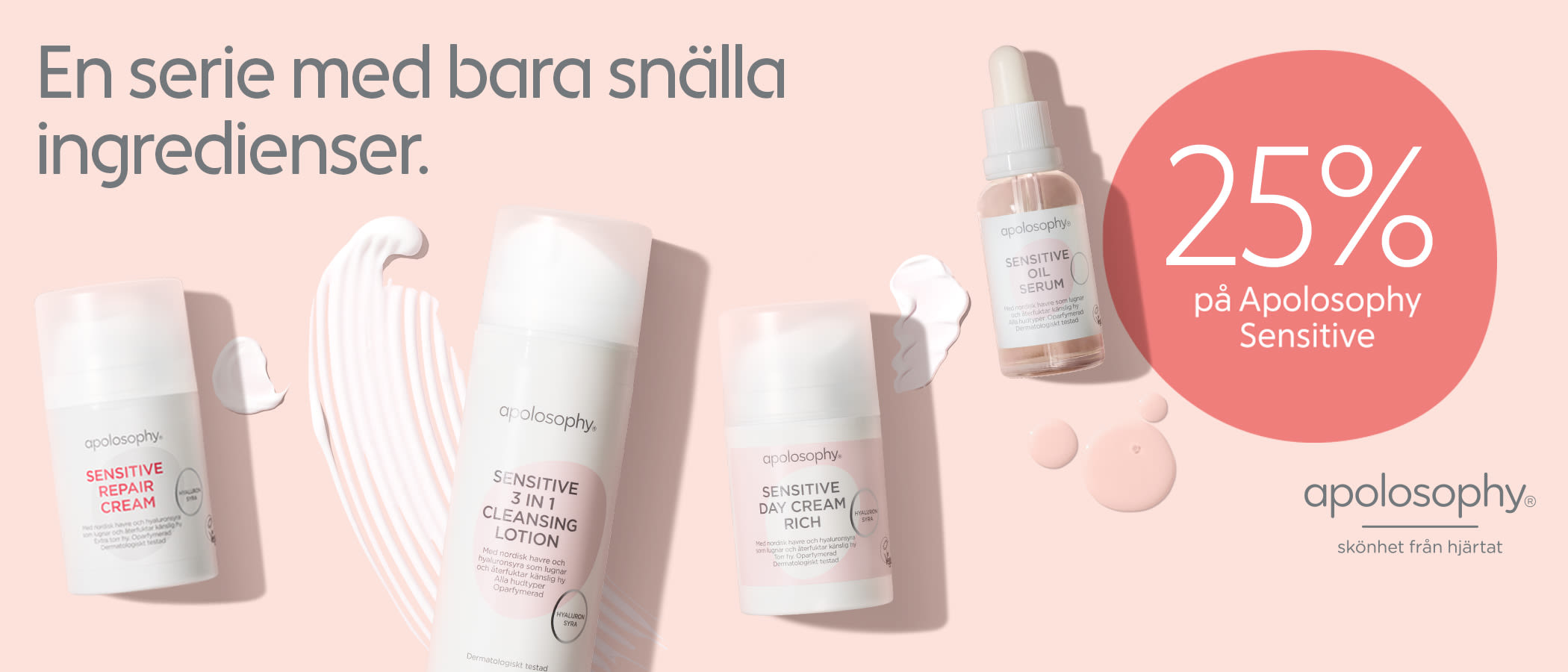 Fyra Apolosophy Sensitive-produkter visas på ljusrosa bakgrund med texten "En serie med bara snälla ingredienser" och erbjudandet "25% på Apolosophy Sensitive".