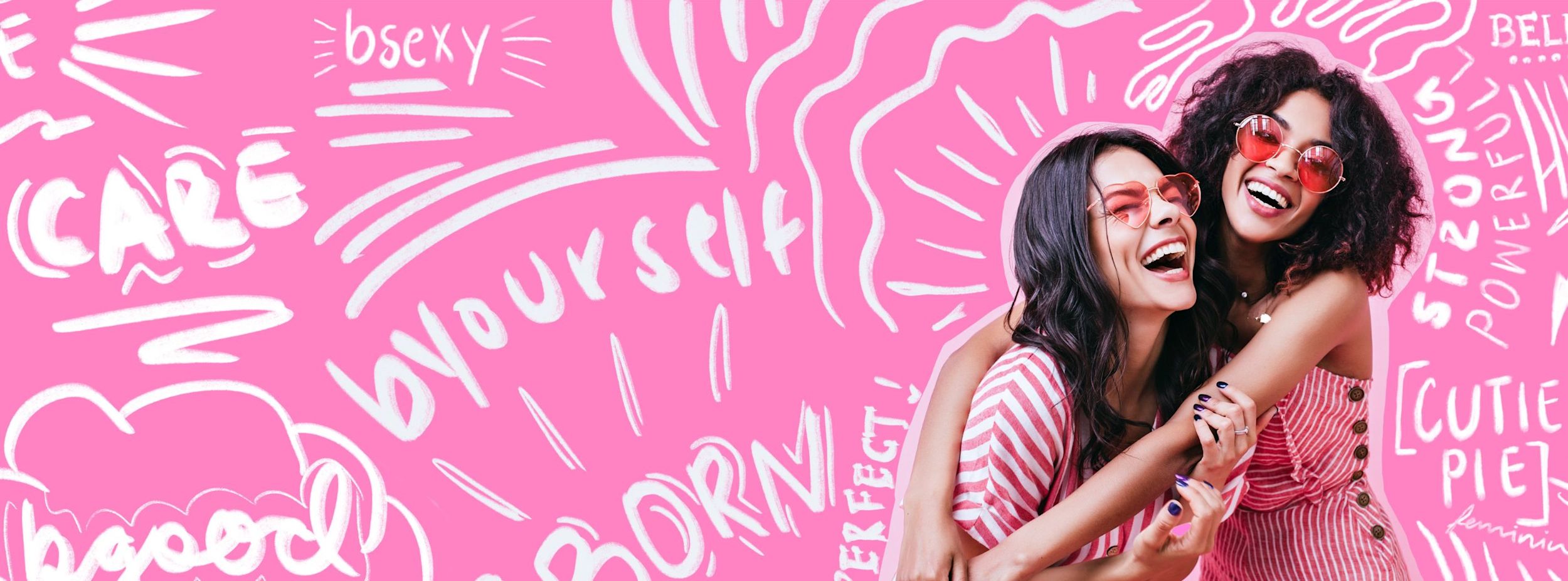 Två unga kvinnor i randiga kläder och solglasögon skrattar och kramar varandra mot en rosa bakgrund med peppande ord som "care" och "be yourself".