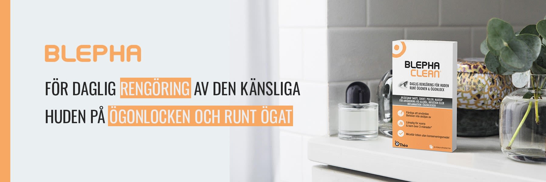Förpackning av Blepha Clean står på ett badrumshyllplan bredvid en glasvas och text om rengöring av ögonlock och huden runt ögat.